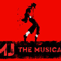 MJ: The Musical <br>(The Music of Michael Jackson)